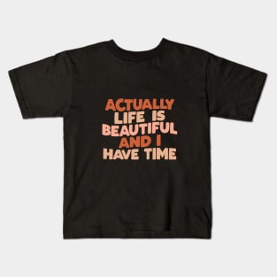 Actually Life is Beautiful and I Have Time in brown peach and vanilla Kids T-Shirt